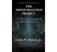 The Disinformation Project: Uncovering the Truth Behind UFO Cover-Ups (The Dimensions of Deception Series)
