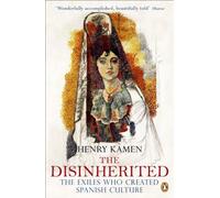 The Disinherited: The Exiles Who Created Spanish Culture