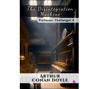 The Disintegration Machine: Professor Challenger 4