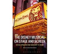 The Disney Musical on Stage and Screen: Critical Approaches from 'Snow White' to 'Frozen'