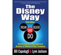 The Disney Way:Harnessing the Management Secrets of Disney in Your Company, Third Edition