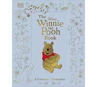The Disney Winnie the Pooh Book: A centenary celebration