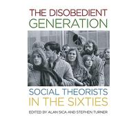 The Disobedient Generation: Social Theorists in the Sixties