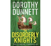 The Disorderly Knights: The Lymond Chronicles Book Three: 3 (The Lymond Chronicles, 3)