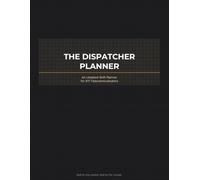 The Dispatcher Planner: Undated Shift Schedule Organizer for 911 Telecommunicators: Track Any Rotation, Log Calls, Manage Mandatory OT & Decompress ... Gift for Public Safety Telecommunicators Week