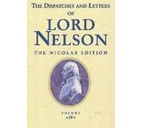 The Dispatches and Letters of Lord Nelson: September 1799 to December 1801 Vol 4