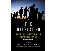 The Displaced: Refugee Writers on Refugee Lives