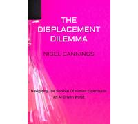 The Displacement Dilemma: Navigating the Survival of Human Expertise in an AI-Driven World
