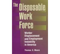 The Disposable Work Force : Worker Displacement and Employment Instability in America