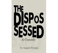 THE DISPOSSESSED: A Comedy