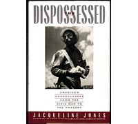 The Dispossessed: America's Underclass from the Civil War to the Present