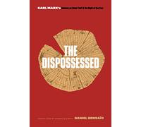 The Dispossessed: Karl Marx’s Debates on Wood Theft and the Right of the Poor