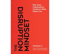 The Disruption Mindset: Why Some Organizations Transform While Others Fail