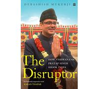 The Disruptor: How Vishwanath Pratap Singh Shook India