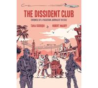 The Dissident Club : Chronicle of a Pakistani Journalist in Exile