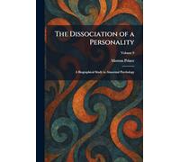 The Dissociation of a Personality: A Biographical Study in Abnormal Psychology