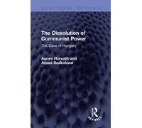 The Dissolution of Communist Power : The Case of Hungary