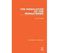 The Dissolution of the Monasteries (Historical Problems)
