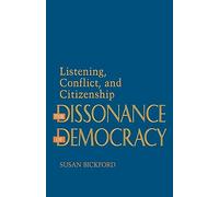 The Dissonance of Democracy: Listening, Conflict, and Citizenship (Social History of Africa)