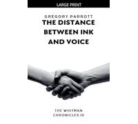 The Distance Between Ink and Voice: 4 (The Whitman Chronicles)