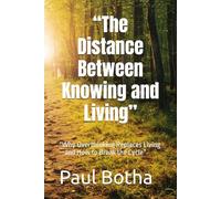 “The Distance Between Knowing and Living”: “Why Overthinking Replaces Living-and How to Break the Cycle”