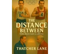 The Distance Between: Some Races Last a Lifetime