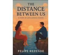 The Distance Between Us:: A Story of Love Across Oceans