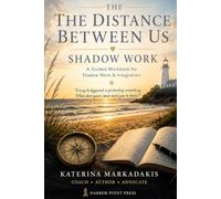 The Distance Between Us: Shadow Work: A Guided Workbook for Shadow Work & Integration
