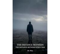 The Distance Between Who I Was
