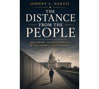THE DISTANCE FROM THE PEOPLE: Restoring Accountability in Oklahoma Government
