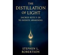 The Distillation of Light: Sacred Keys 5-20: 4 (The Sacred Keys)