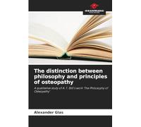 The distinction between philosophy and principles of osteopathy: A qualitative study of A. T. Still's work 'The Philosophy of Osteopathy'