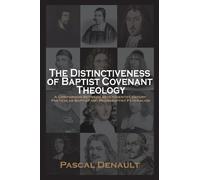 The Distinctiveness of Baptist Covenant Theology