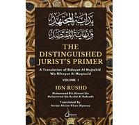 The Distinguished Jurist's Primer - Vol 1: A Translation of Bidayat Al Mujtahid Wa Nihayat Al Muqtasid