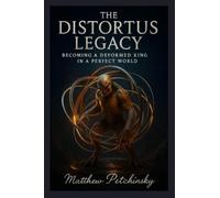 The Distortus Legacy: Becoming a Deformed King in a Perfect World (Apophis Distortus Mind)