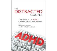 The distracted couple: The Impact of ADHD on Adult Relationships