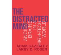 The Distracted Mind - Ancient Brains in a High-Tech World (The MIT Press)