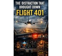 The Distraction That Brought Down Flight 401: A Forensic Cockpit Human Factors Investigation