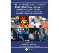 The Distributed Functions of Emergency Management and Homeland Security: An Assessment of Professions Involved in Response to Disasters and Terrorist Attacks