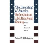 The Disuniting of America - Reflections on a Multicultural Society Rev & Enl