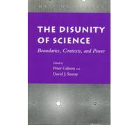 The Disunity of Science: Boundaries, Contexts, and Power (Writing Science)