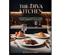 The Diva Kitchen: An Unofficial Cookbook of Fierce Recipes Inspired by a Music Queen