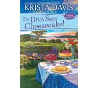 The Diva Says Cheesecake! : A Delicious Culinary Cozy Mystery with Recipes