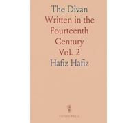 The Divan: Written in the Fourteenth Century