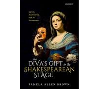 The Diva's Gift to the Shakespearean Stage: Agency, Theatricality, and the Innamorata