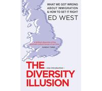The Diversity Illusion : What We Got Wrong about Immigration and How to Set It Right