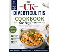 The Diverticulitis Healing Guide & Cookbook: Full-Color Recipes and Essential Strategies for Everyday Digestive Comfort