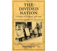 The Divided Nation: A History of Germany, 1918-1990