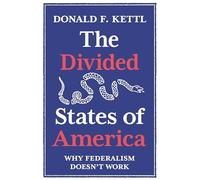 The Divided States of America: Why Federalism Doesn't Work