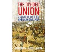The Divided Union: A Concise History of the American Civil War
